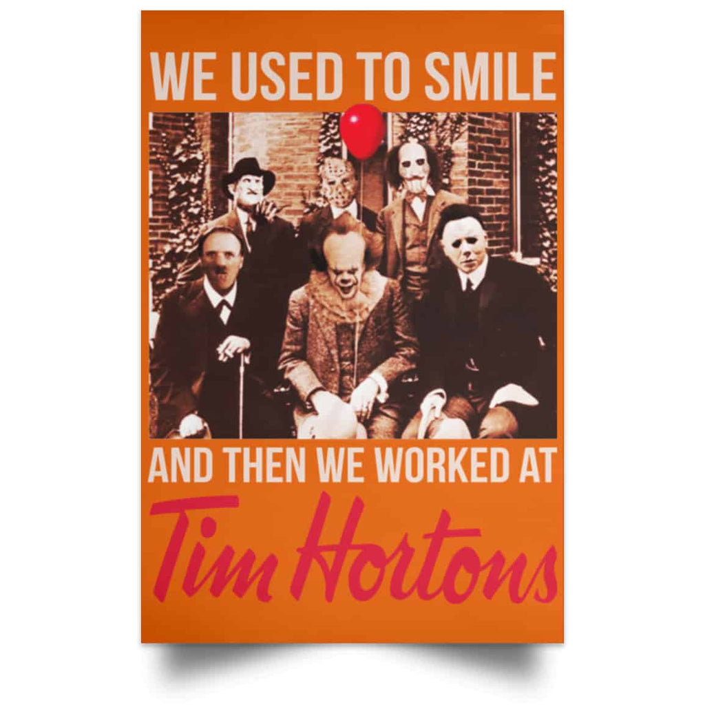 We Used To Smile And Then We Worked At Tim Hortons Posters
