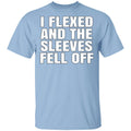 I Flexed And The Sleeves Fell Off Shirt, Hoodie, Tank