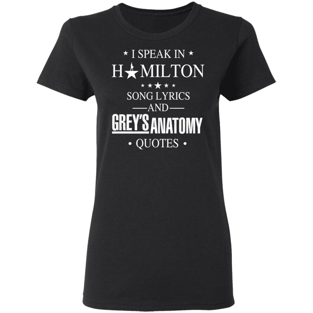 I Speak In Hamilton Song Lyrics And Grey’s Anatomy Quotes Shirt, Hoodie, Tank