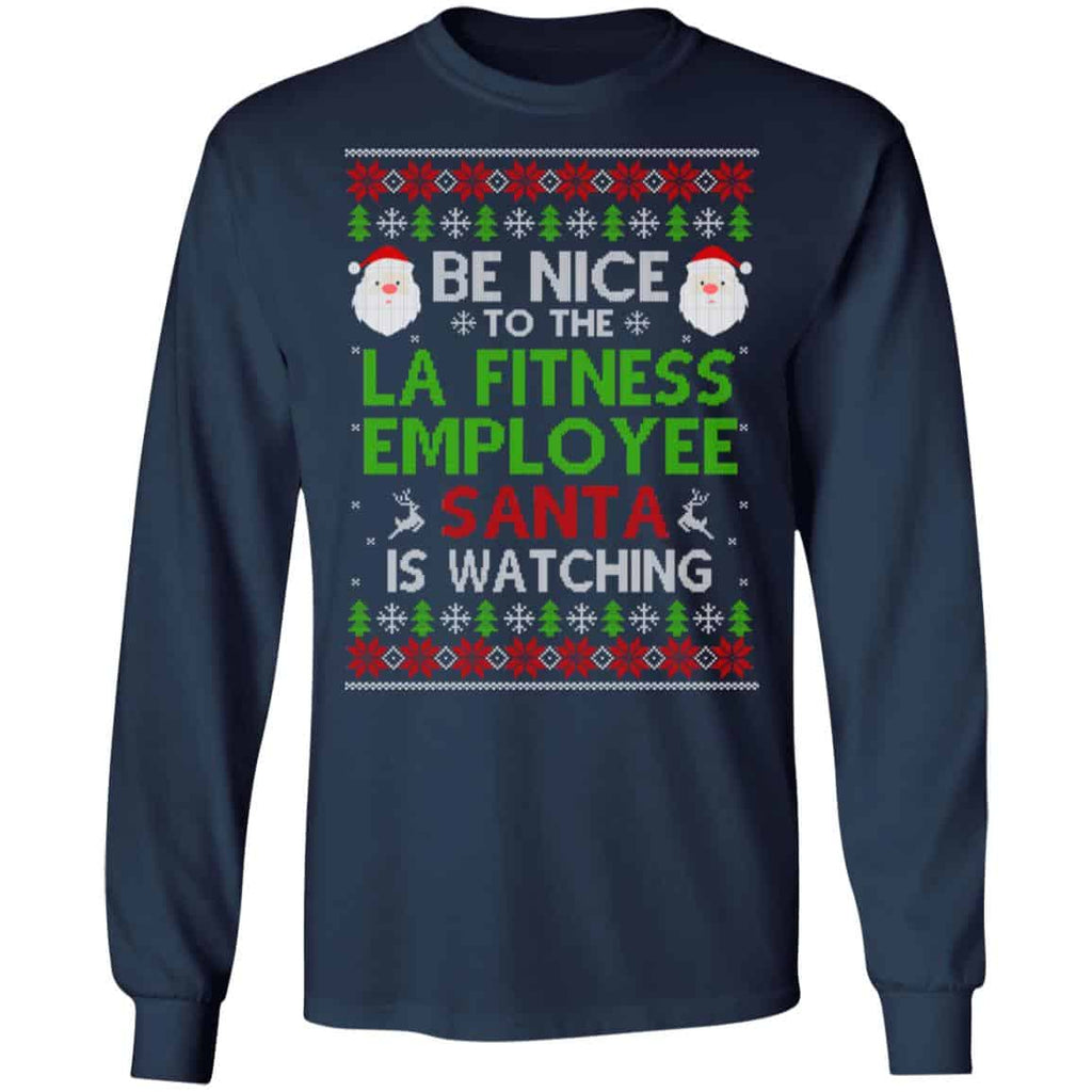Be Nice To The LA Fitness Employee Santa Is Watching Christmas Sweater, Shirt, Hoodie