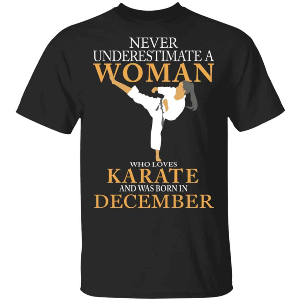 Never Underestimate A Woman Who Loves Karate And Was Born In December Shirt, Hoodie, Tank