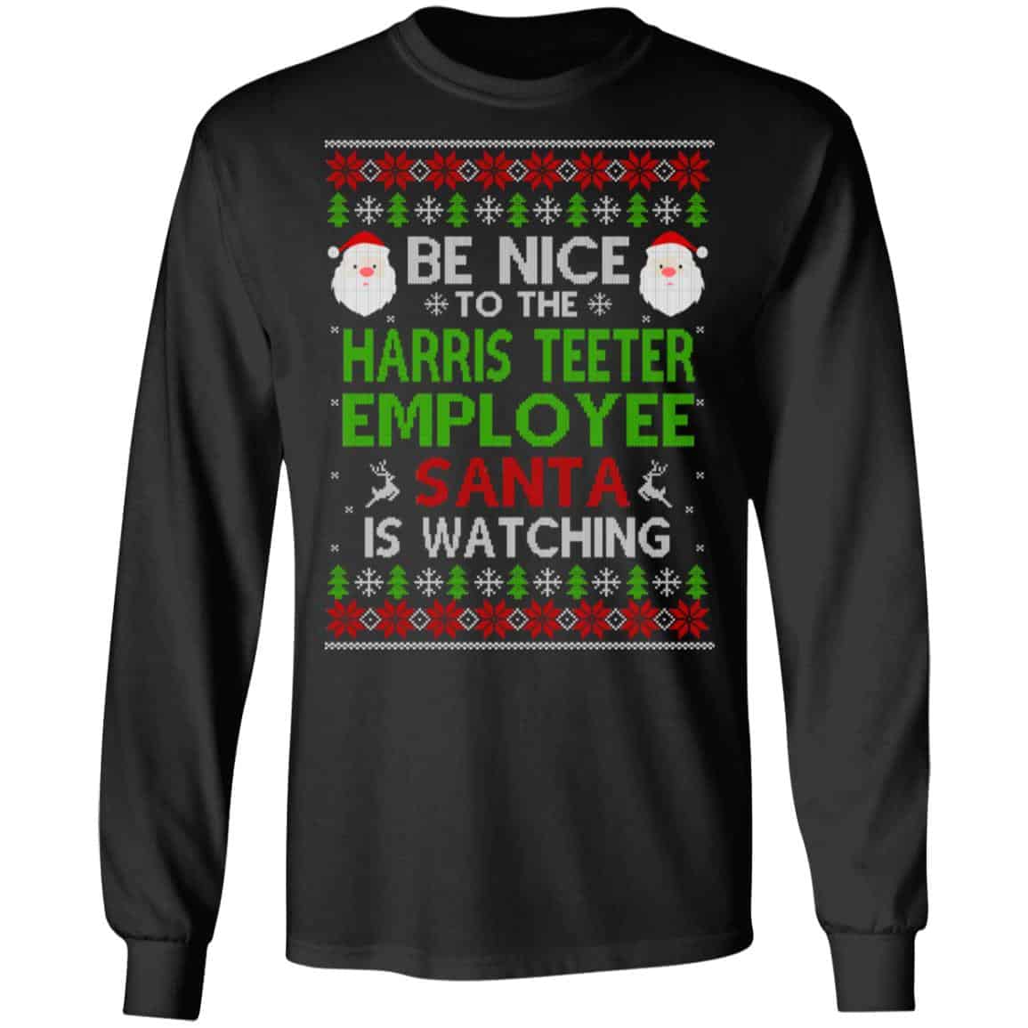 Be Nice To The Harris Teeter Employee Santa Is Watching Christmas Sweater, Shirt, Hoodie