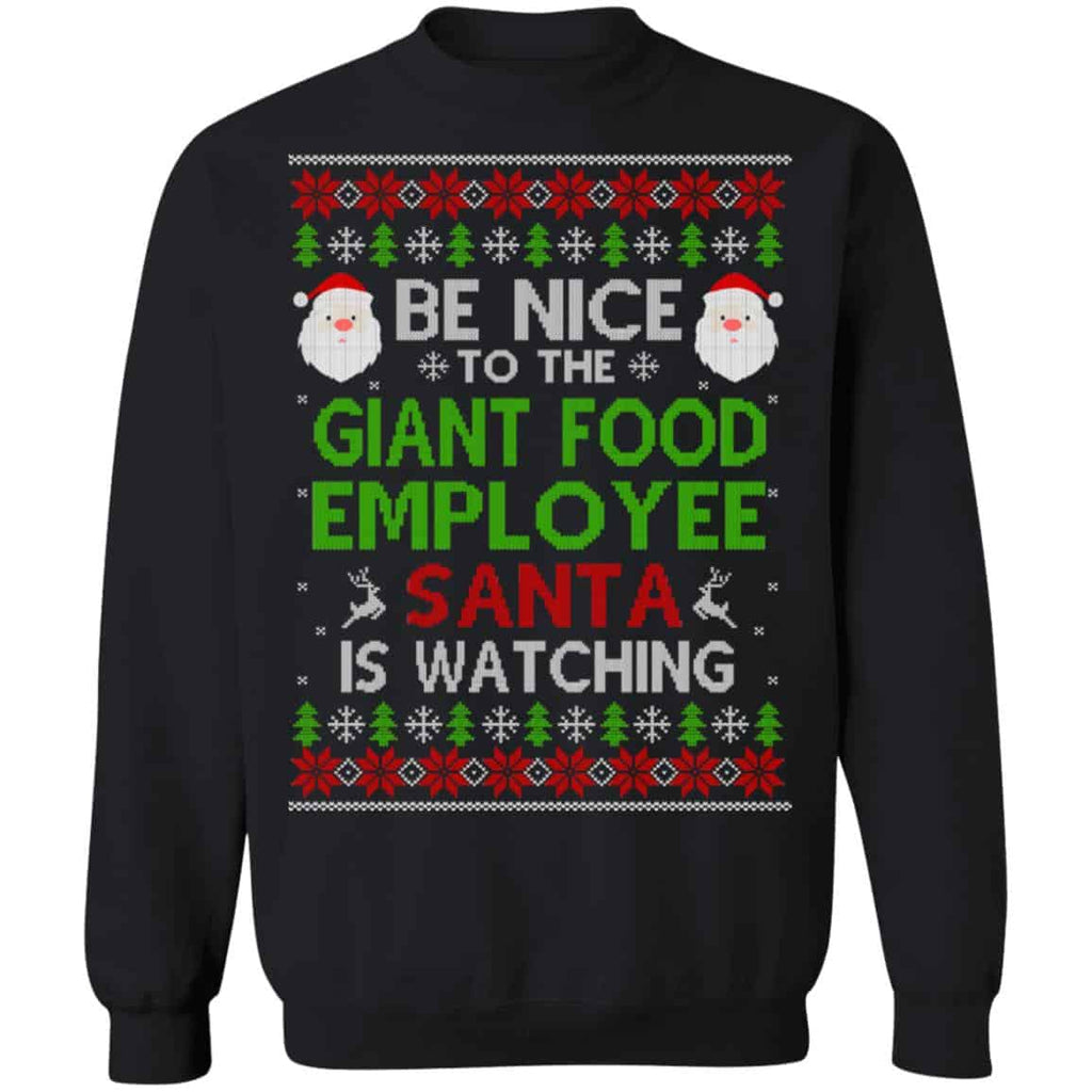 Be Nice To The Giant Food Employee Santa Is Watching Christmas Sweater, Shirt, Hoodie