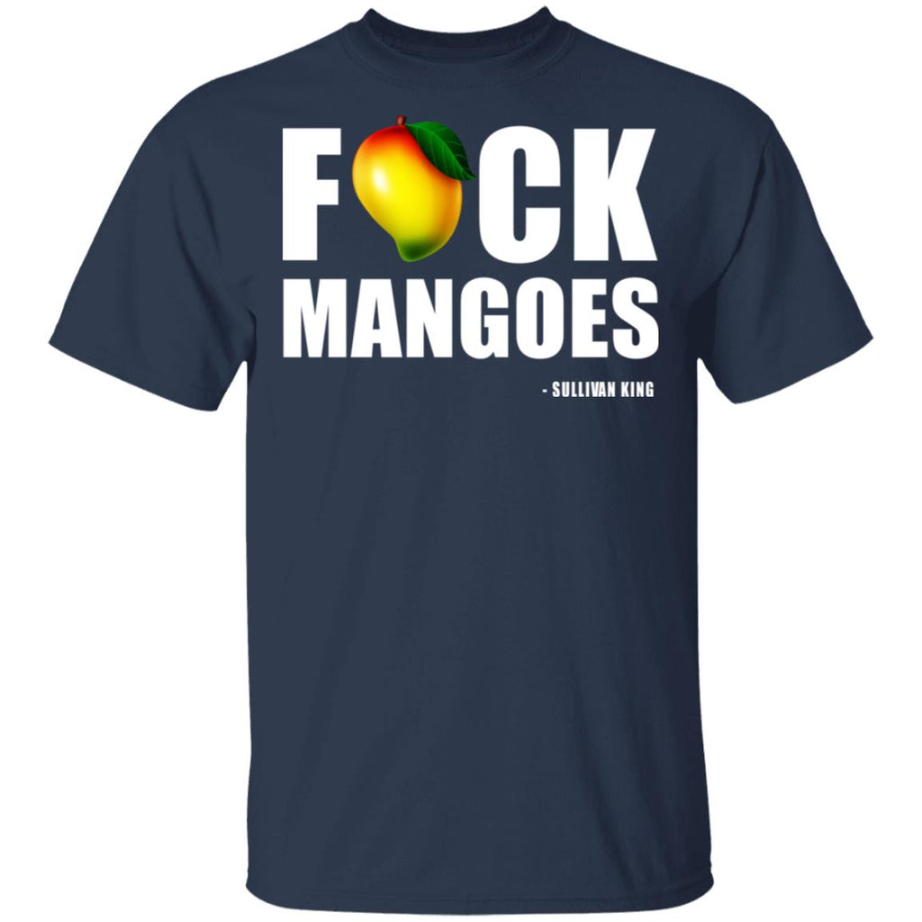 Fuck Mangoes Sullivan King Shirt, Hoodie, Tank