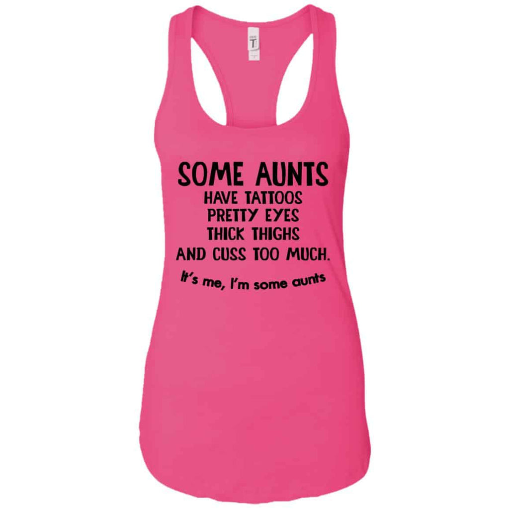 Some Aunts Have Tattoos Pretty Eyes Thick Thighs And Cuss Too Much Shirt, Hoodie, Tank