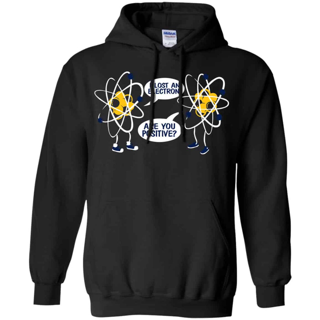 I Lost An Electron Are You Positive? Shirt, Hoodie, Tank