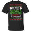 Be Nice To The Circle K Employee Santa Is Watching Christmas Sweater, Shirt, Hoodie