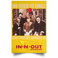 We Used To Smile And Then We Worked At In-N-Out Burger Posters