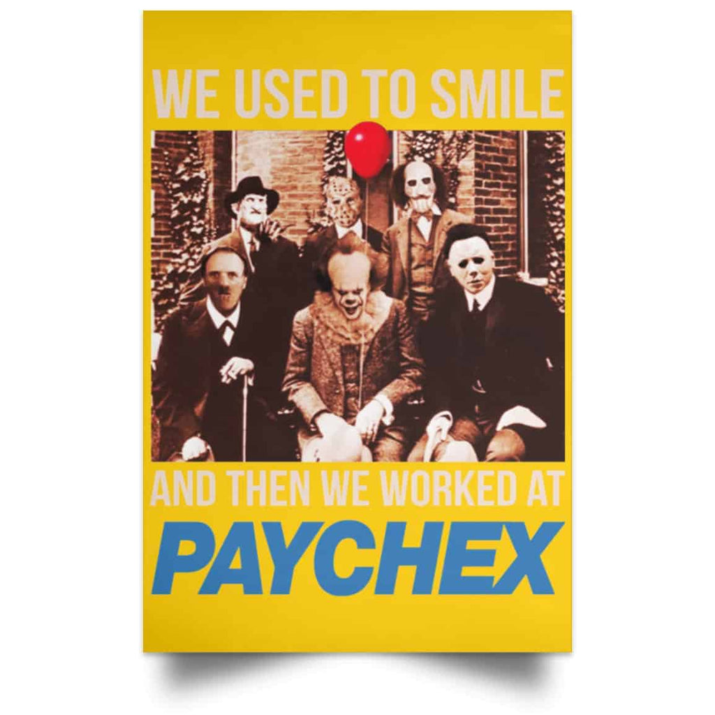 We Used To Smile And Then We Worked At Paychex Poster