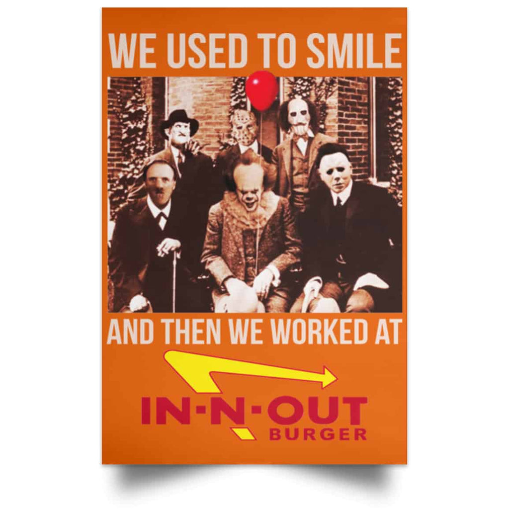 We Used To Smile And Then We Worked At In-N-Out Burger Posters
