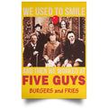 We Used To Smile And Then We Worked At Five Guys Posters