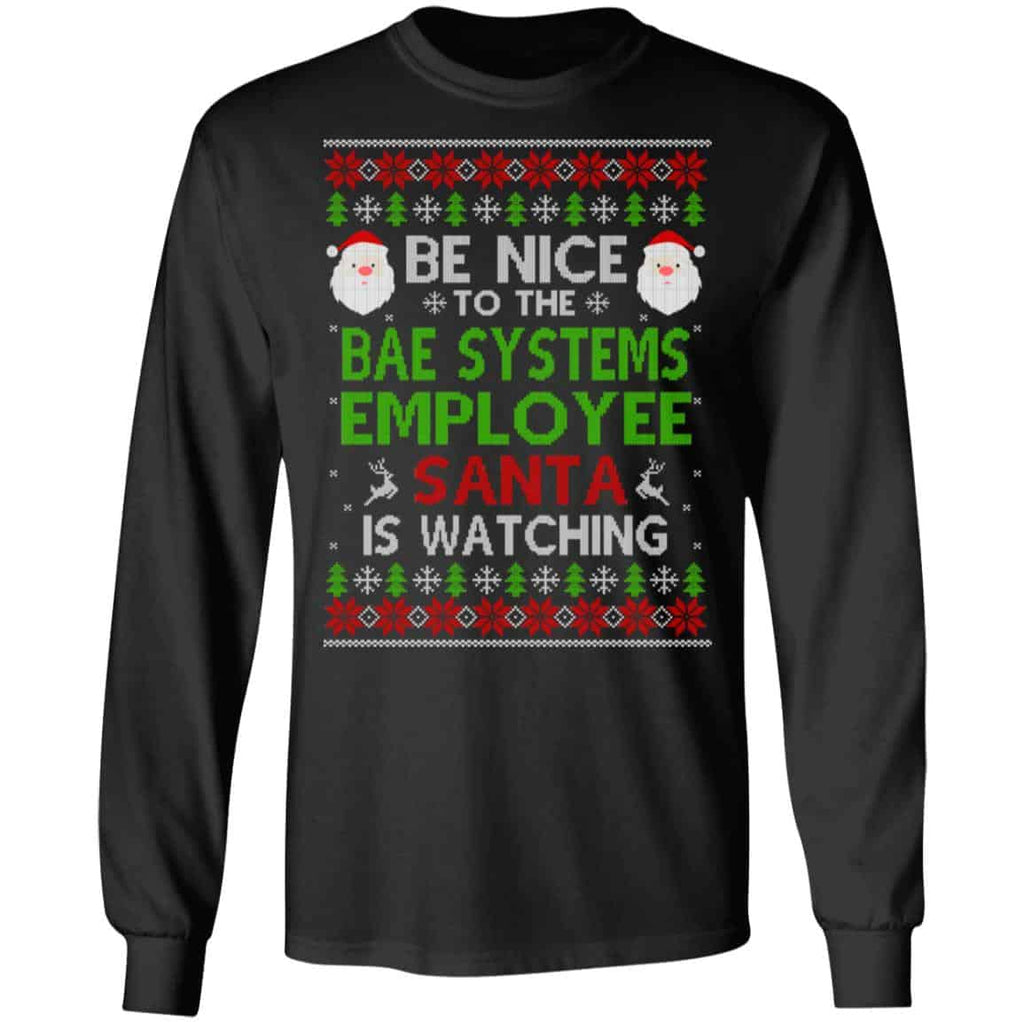 Be Nice To The BAE Systems Employee Santa Is Watching Christmas Sweater, Shirt, Hoodie