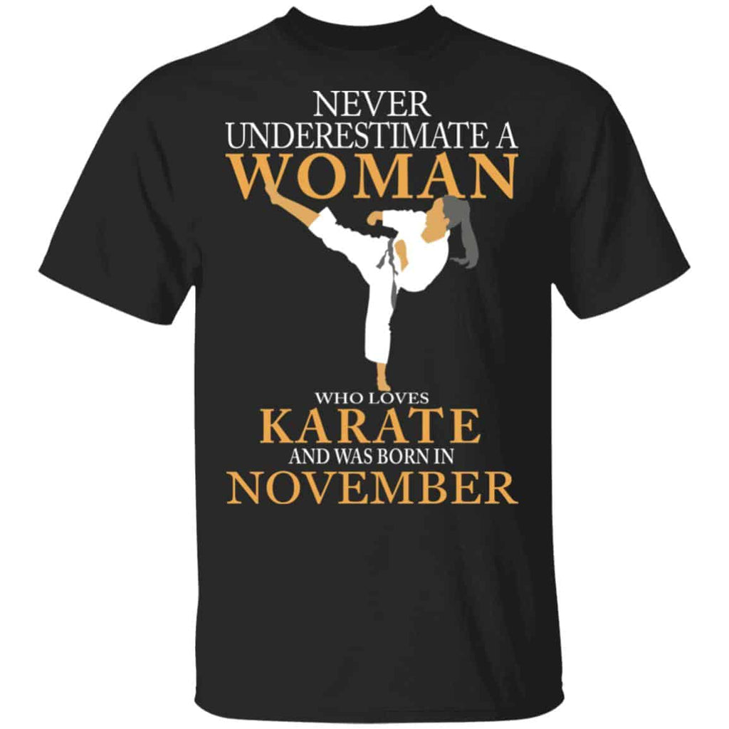 Never Underestimate A Woman Who Loves Karate And Was Born In November Shirt, Hoodie, Tank