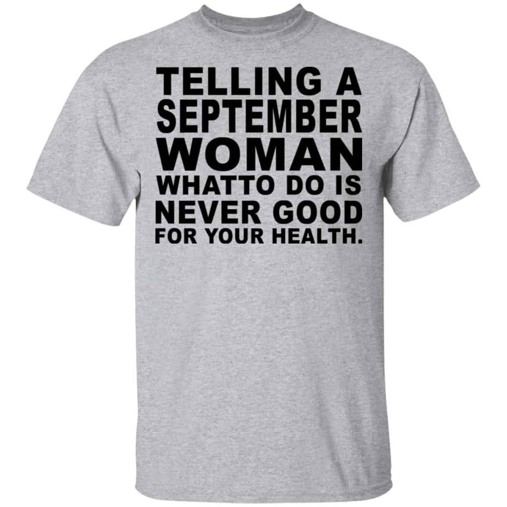 Telling A September Woman What To Do Is Never Good Shirt, Hoodie, Tank