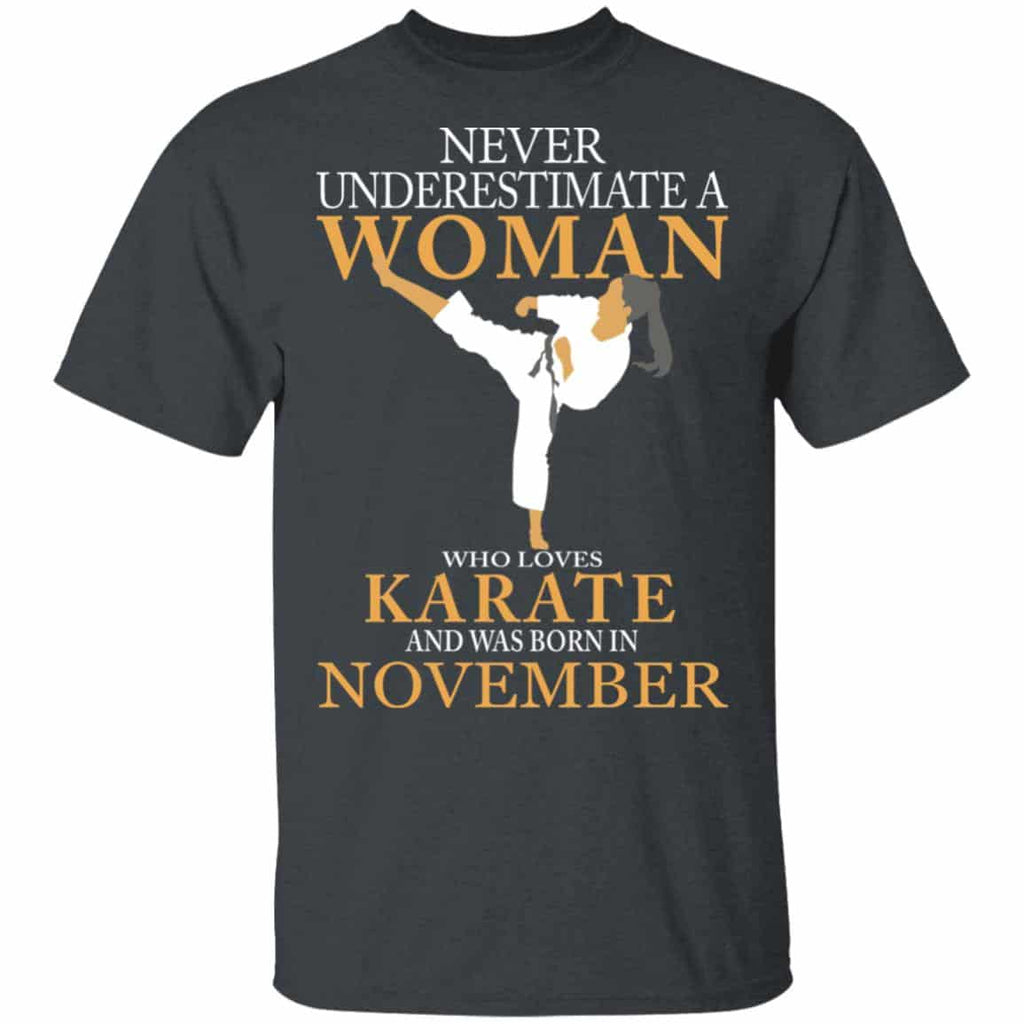 Never Underestimate A Woman Who Loves Karate And Was Born In November Shirt, Hoodie, Tank