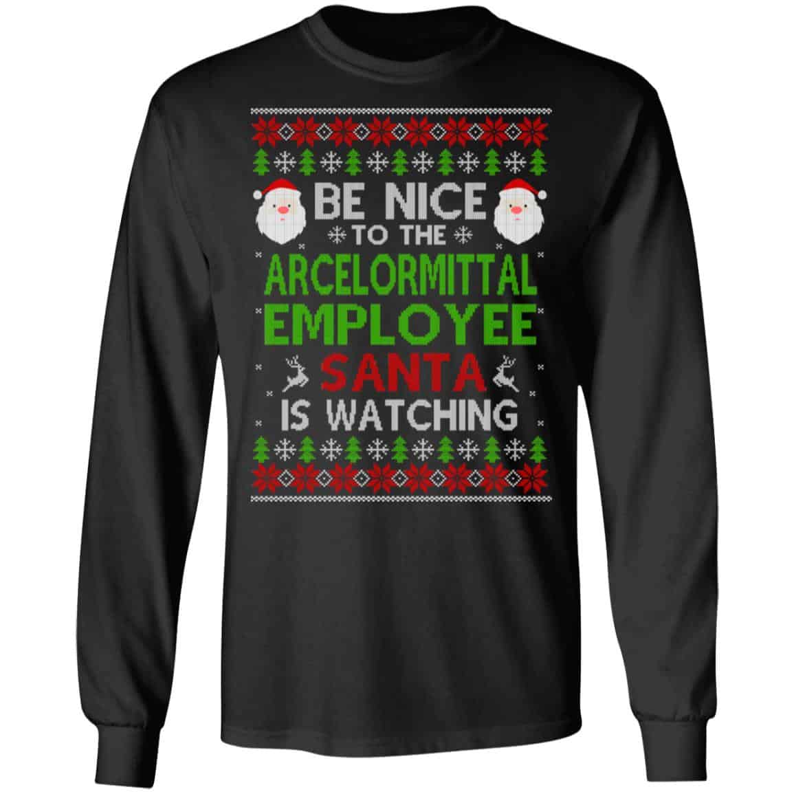 Be Nice To The ArcelorMittal Employee Santa Is Watching Christmas Sweater, Shirt, Hoodie