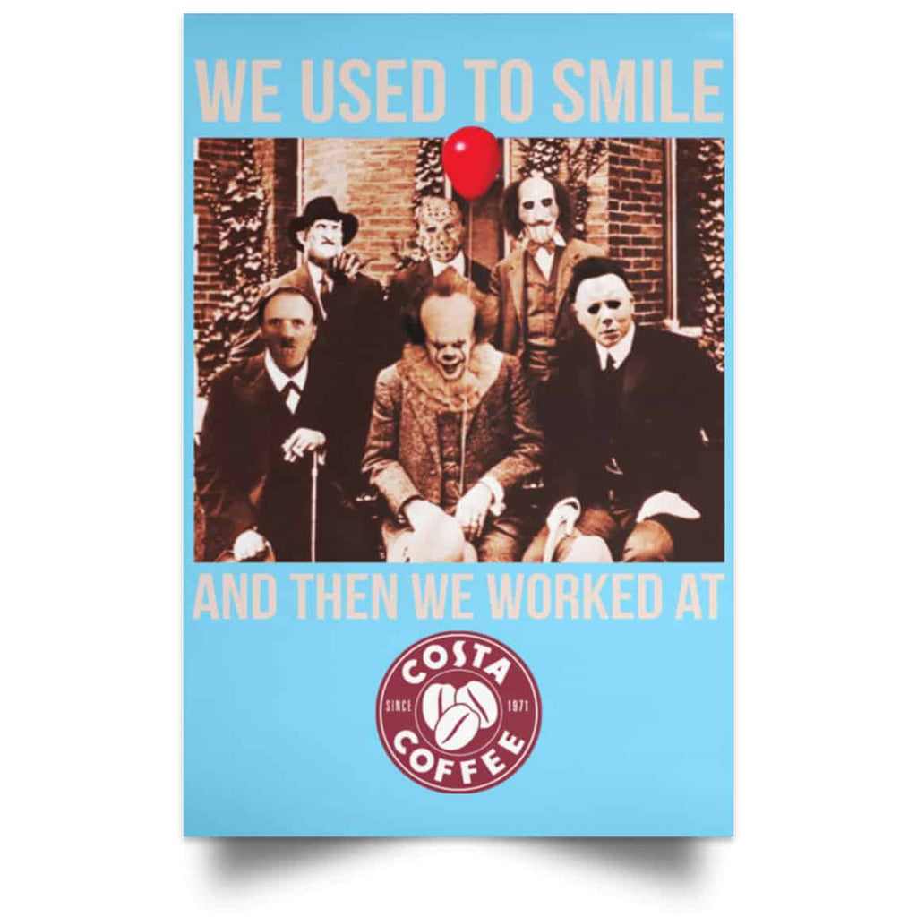 We Used To Smile And Then We Worked At Costa Coffee Posters
