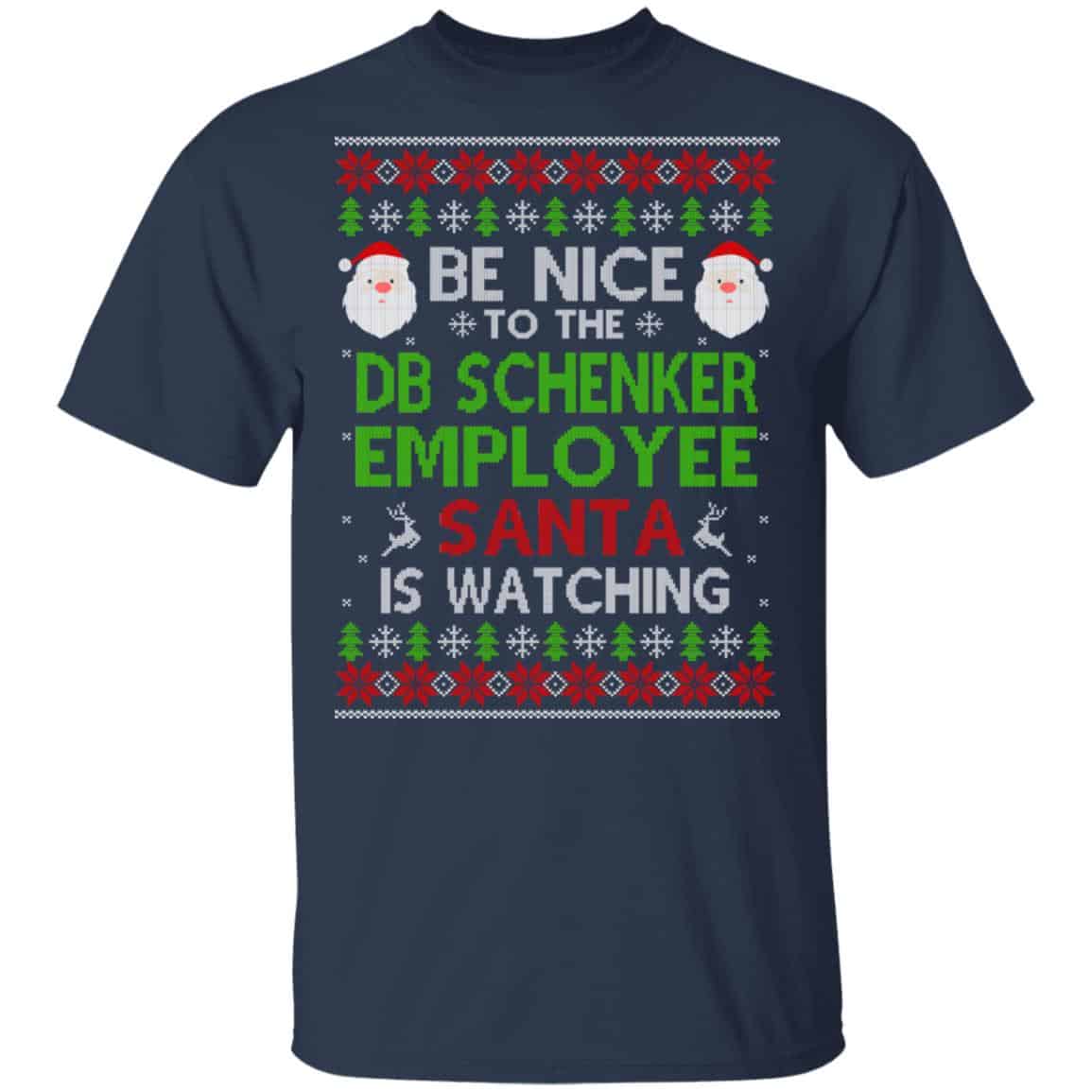 Be Nice To The DB Schenker Employee Santa Is Watching Christmas Sweater, Shirt, Hoodie