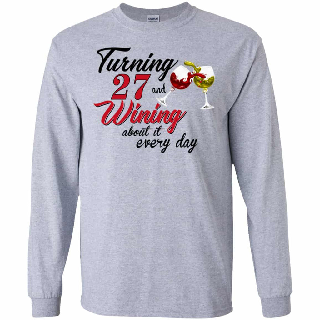 Turning 27 Years Old And Wining About It Every Day Shirt, Hoodie, Tank
