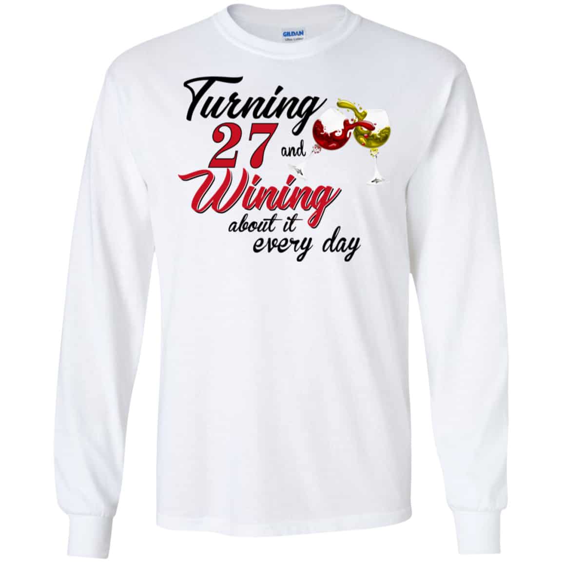 Turning 27 Years Old And Wining About It Every Day Shirt, Hoodie, Tank
