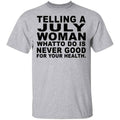 Telling A July Woman What To Do Is Never Good Shirt, Hoodie, Tank
