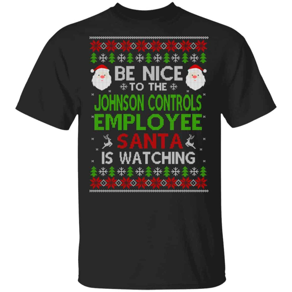 Be Nice To The Johnson Controls Employee Santa Is Watching Christmas Sweater, Shirt, Hoodie