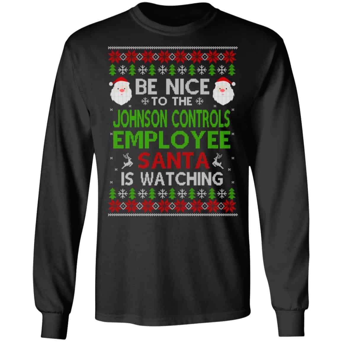 Be Nice To The Johnson Controls Employee Santa Is Watching Christmas Sweater, Shirt, Hoodie