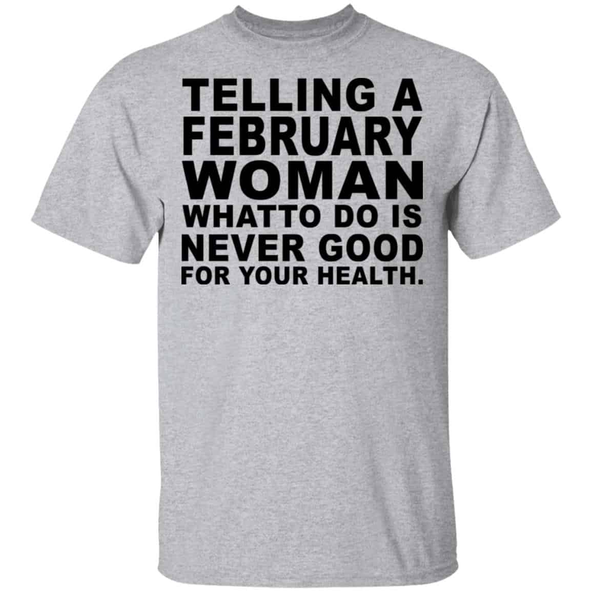 Telling A Februay Woman What To Do Is Never Good Shirt, Hoodie, Tank