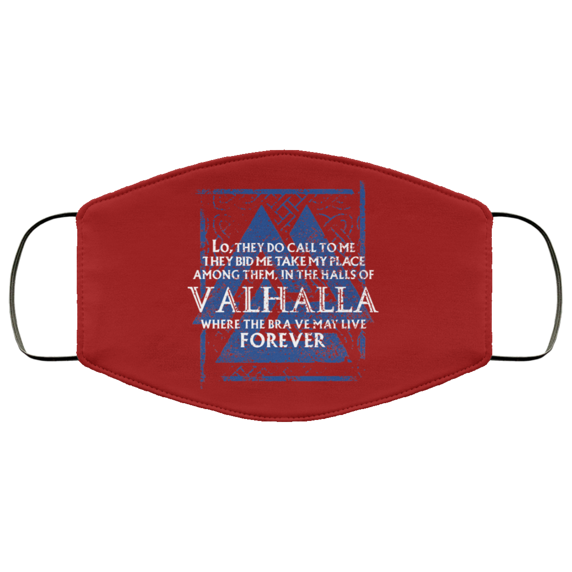 Lo, They Do Call To Me They Bid Me Take My Place Among Them In The Halls Of Valhalla Viking Face Mask