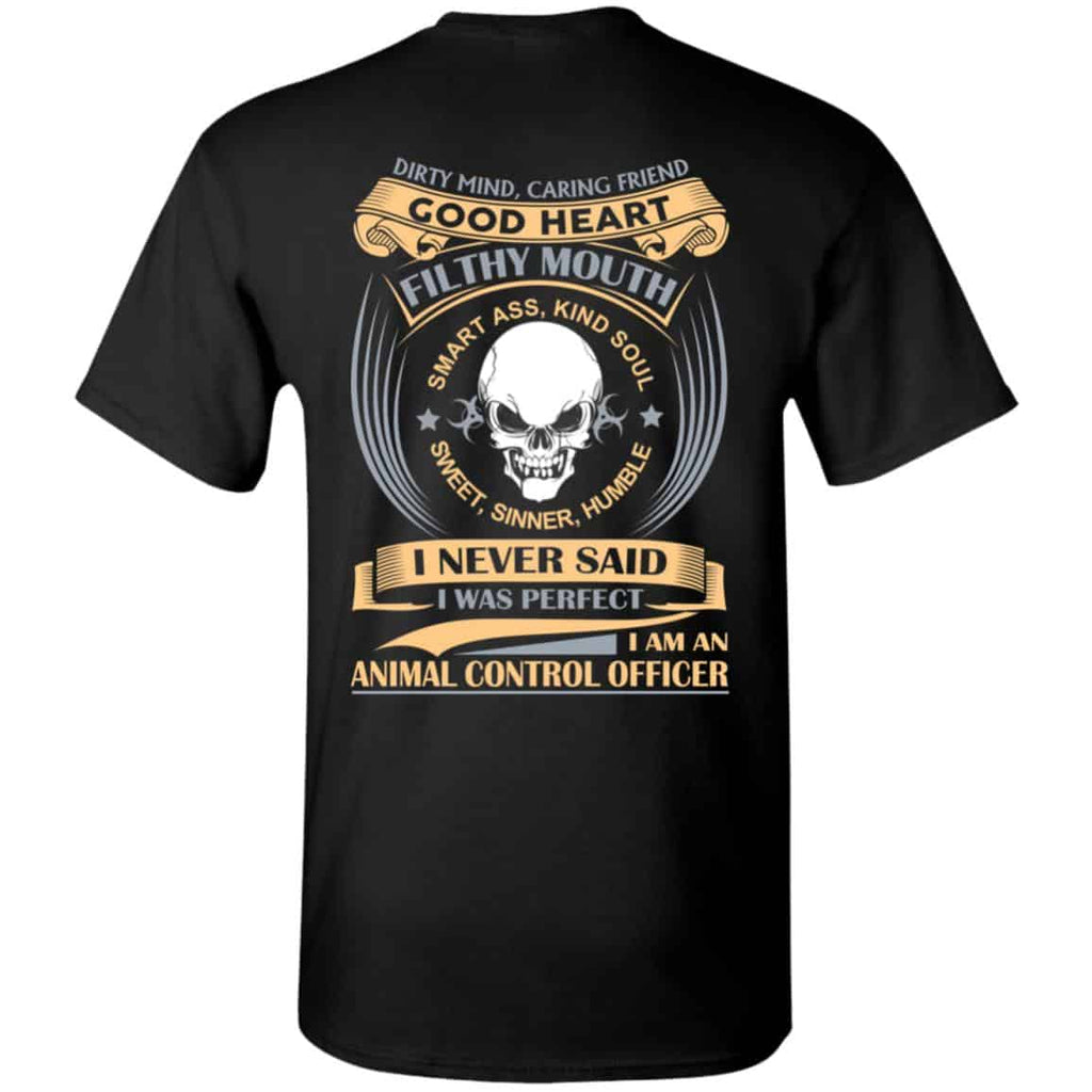 Dirty Mind Caring Friend Good Heart Filthy Mouth I Am An Animal Control Officer Shirt, Hoodie, Tank