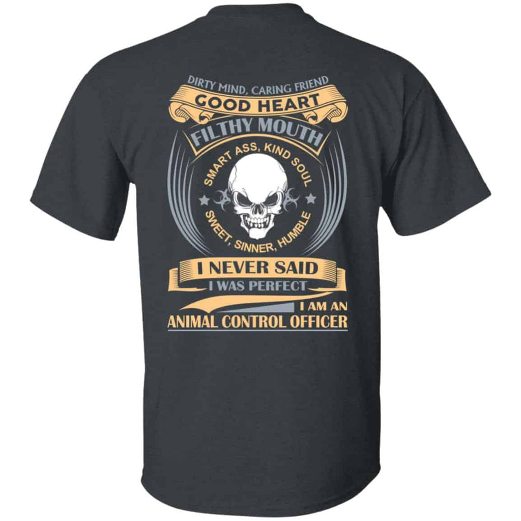 Dirty Mind Caring Friend Good Heart Filthy Mouth I Am An Animal Control Officer Shirt, Hoodie, Tank