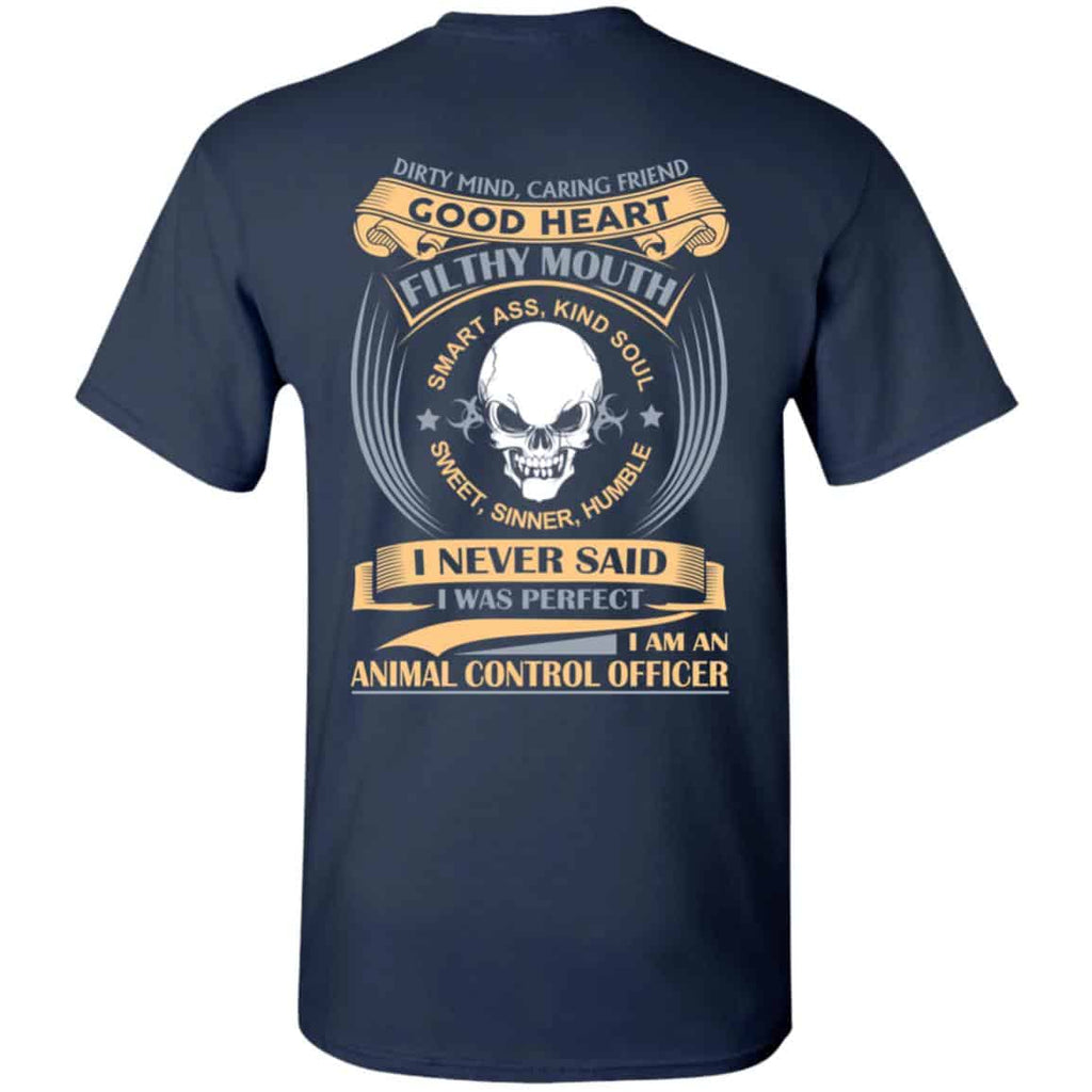 Dirty Mind Caring Friend Good Heart Filthy Mouth I Am An Animal Control Officer Shirt, Hoodie, Tank