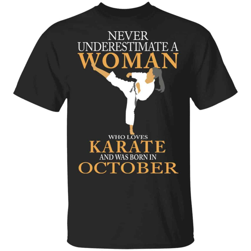 Never Underestimate A Woman Who Loves Karate And Was Born In October Shirt, Hoodie, Tank
