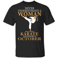 Never Underestimate A Woman Who Loves Karate And Was Born In October Shirt, Hoodie, Tank