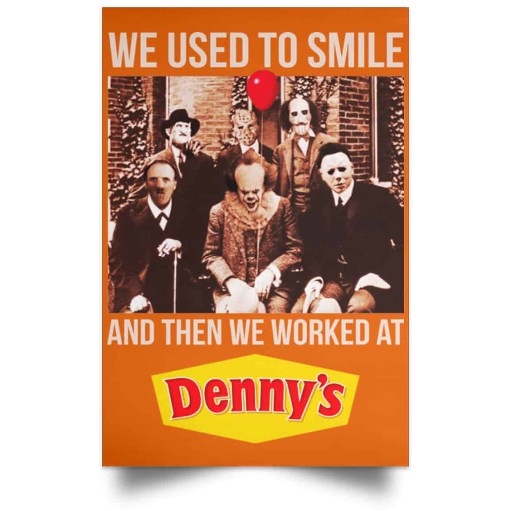 We Used To Smile And Then We Worked At Denny’s Posters