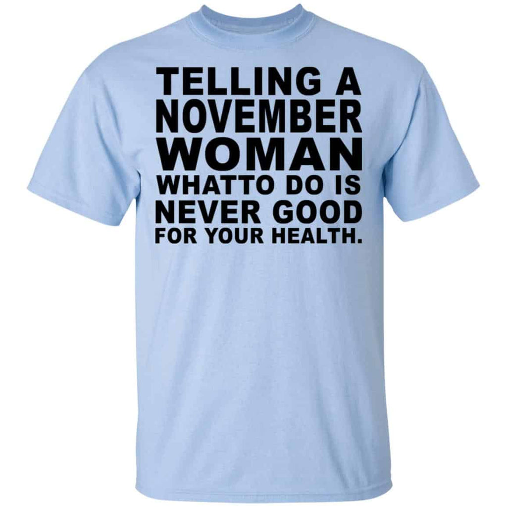 Telling A November Woman What To Do Is Never Good Shirt, Hoodie, Tank