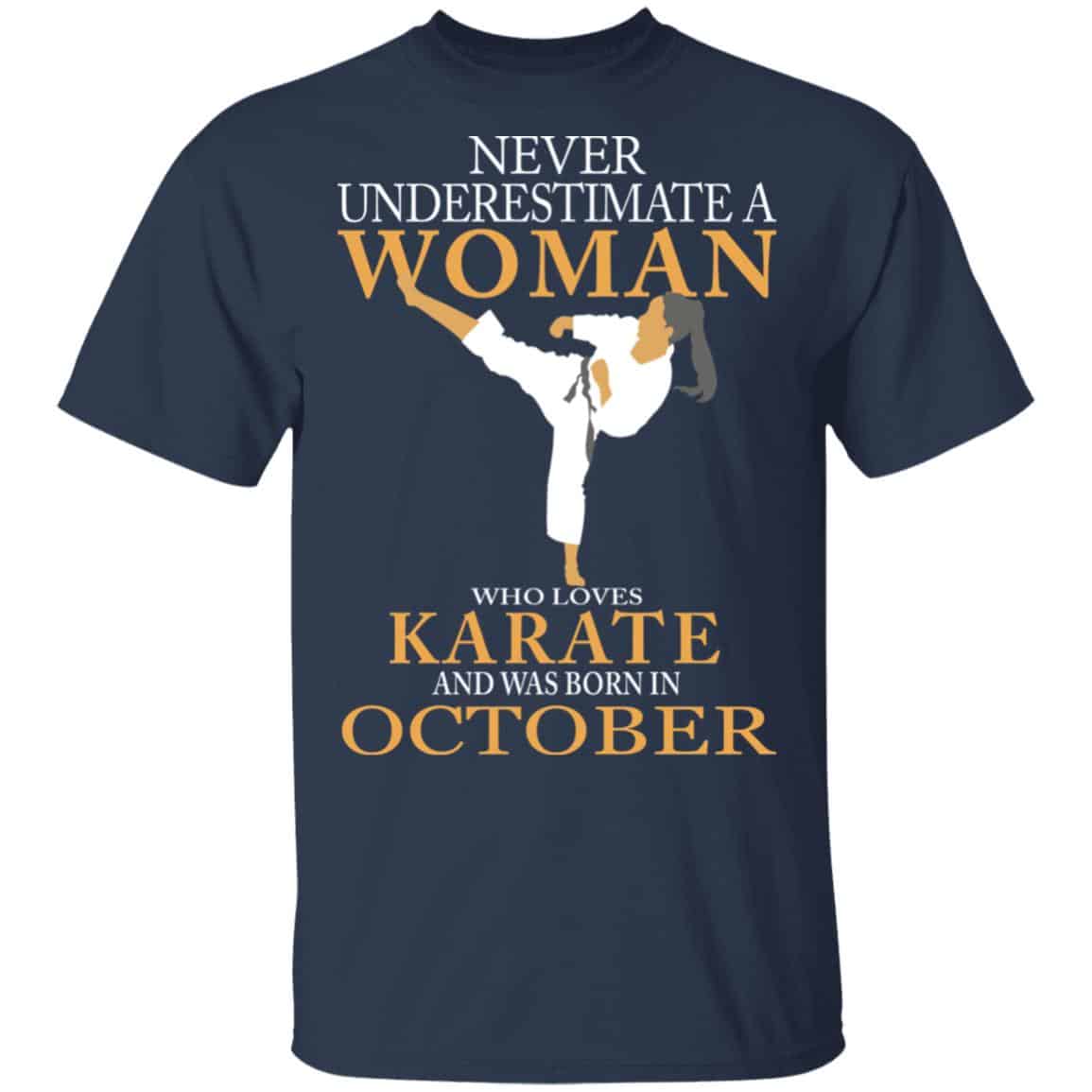Never Underestimate A Woman Who Loves Karate And Was Born In October Shirt, Hoodie, Tank