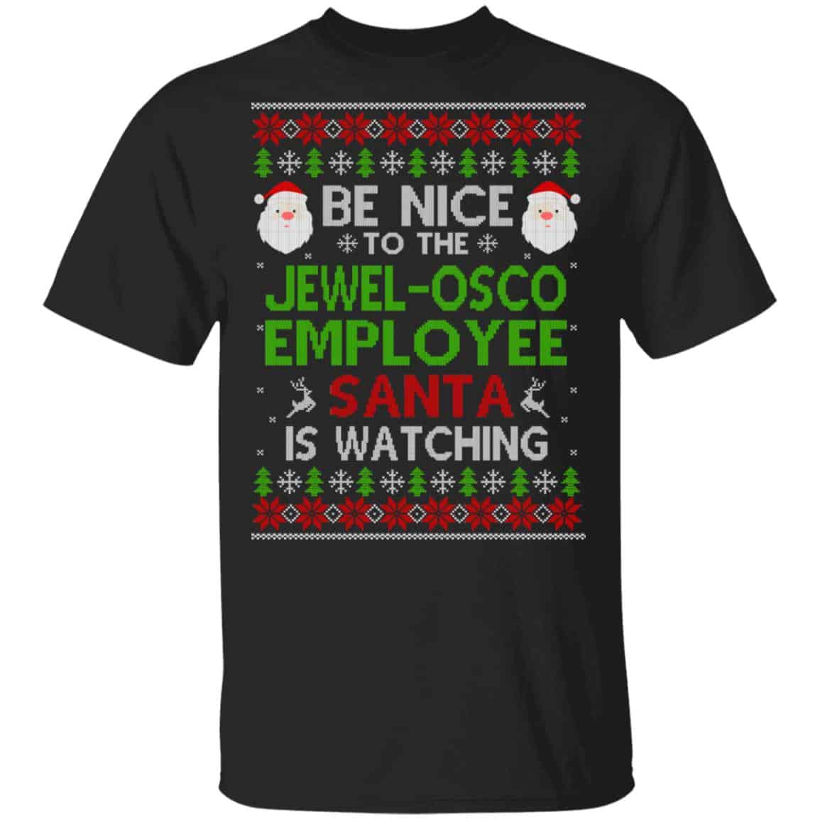 Be Nice To The Jewel-Osco Employee Santa Is Watching Christmas Sweater, Shirt, Hoodie