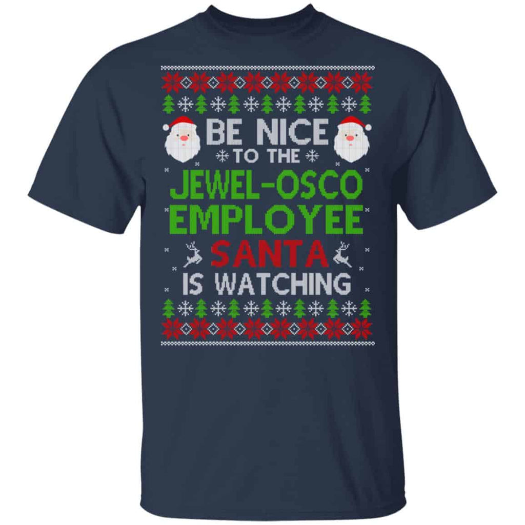 Be Nice To The Jewel-Osco Employee Santa Is Watching Christmas Sweater, Shirt, Hoodie