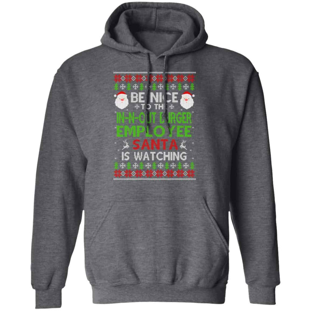 Be Nice To The In-N-Out Burger Employee Santa Is Watching Christmas Sweater, Shirt, Hoodie