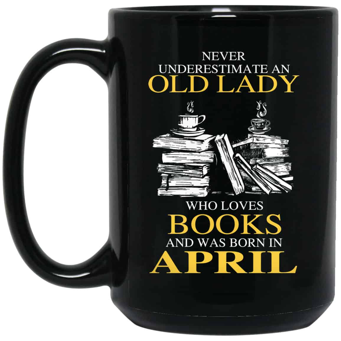 An Old Lady Who Loves Books And Was Born In April Mug