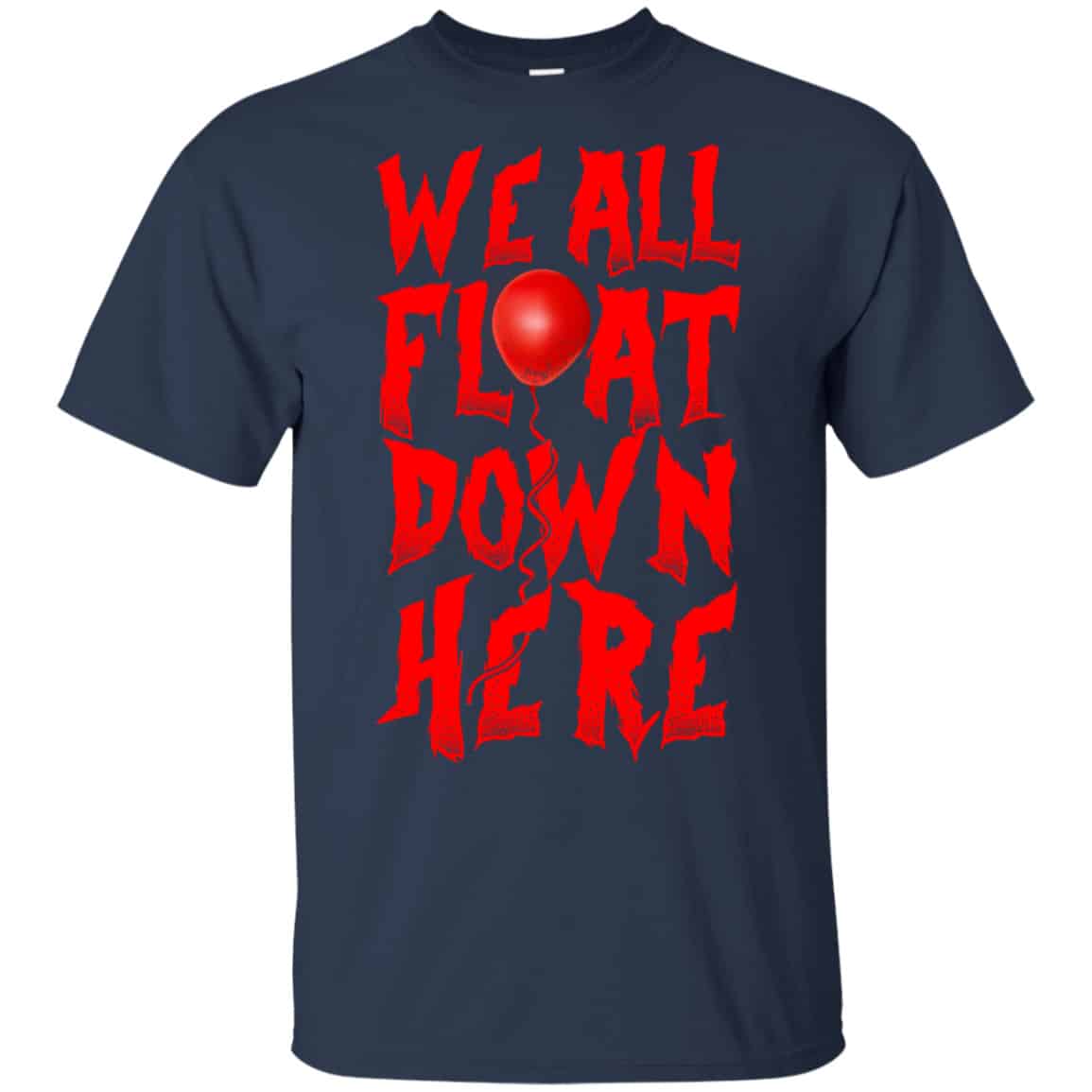 We All Float Down Here Pennywise Shirt, Hoodie, Tank