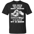 God Knew I Needed A Best Friend So He Gave My Two Sons T-Shirts, Hoodie, Tank