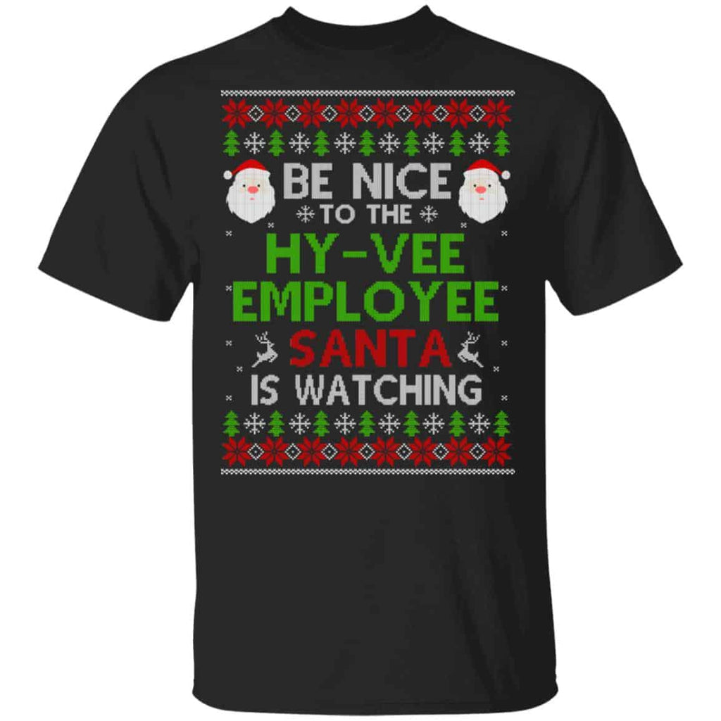 Be Nice To The Hy-Vee Employee Santa Is Watching Christmas Sweater, Shirt, Hoodie