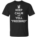 Keep Calm And Yell Freebird Shirt, Hoodie, Tank