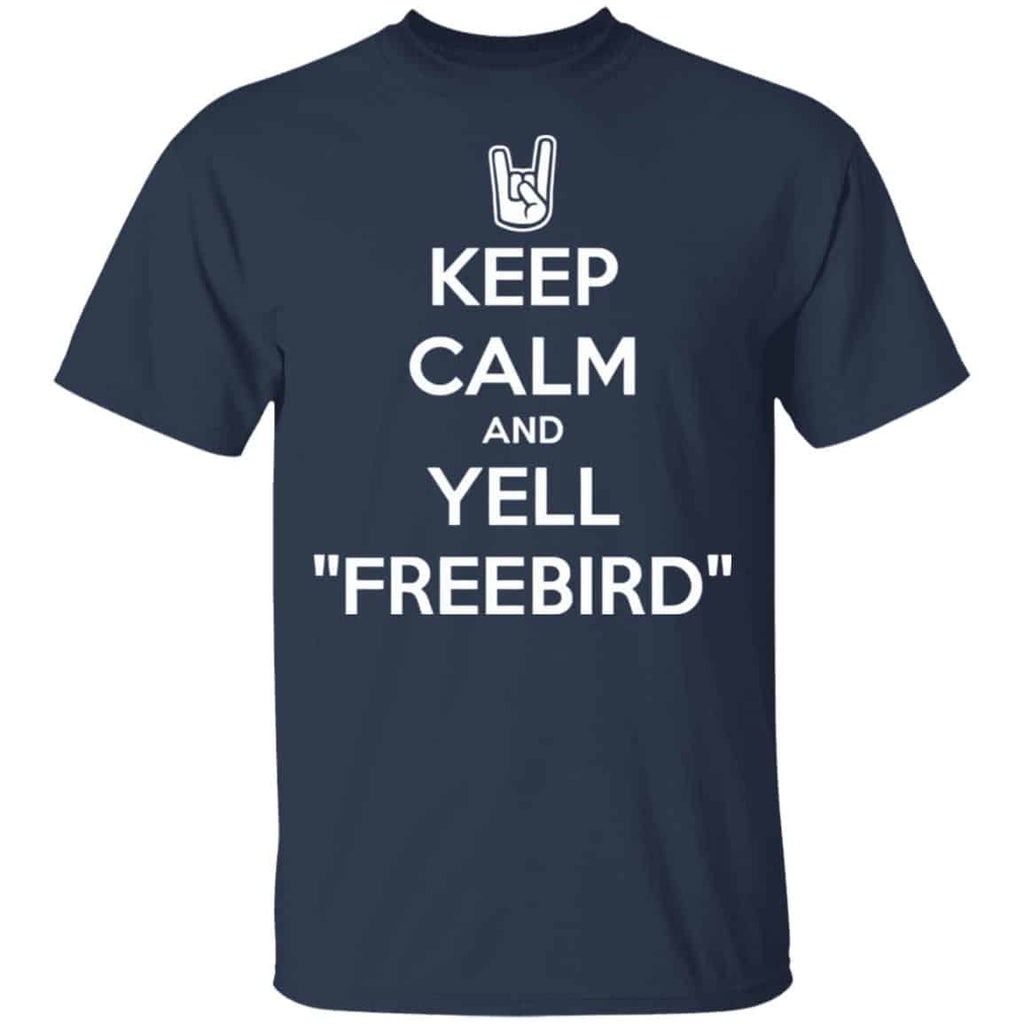 Keep Calm And Yell Freebird Shirt, Hoodie, Tank