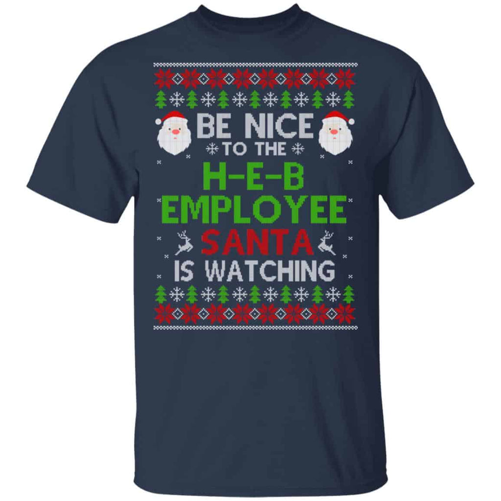 Be Nice To The H-E-B Employee Santa Is Watching Christmas Sweater, Shirt, Hoodie