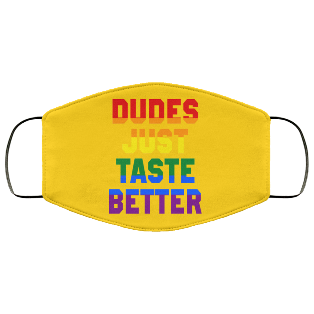 Dudes Just Taste Better LGBT Face Mask