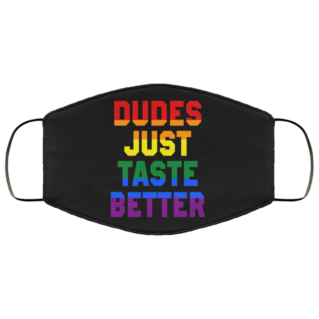 Dudes Just Taste Better LGBT Face Mask