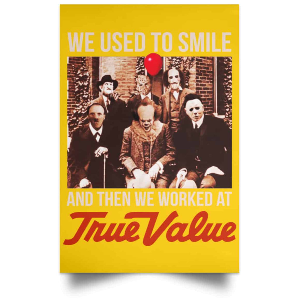 We Used To Smile And Then We Worked At True Value Posters